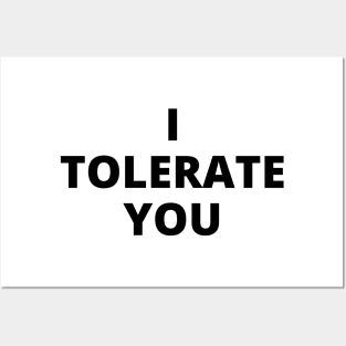 I tolerate you Posters and Art